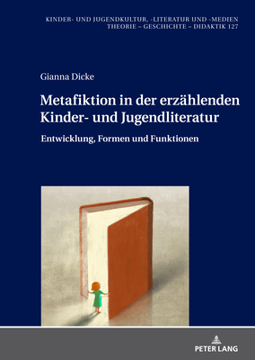 Metafiktion in Der Erzaehlenden Kinder- Und Jugendliteratur: Entwicklung, Formen Und Funktionen - Von Glasenapp, Gabriele, and Dicke, Gianna