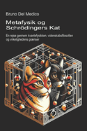 Metafysik og Schrödingers kat: En rejse gennem kvantefysikken, videnskabsfilosofien og virkelighedens grænser.