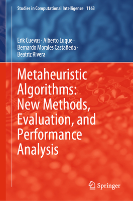 Metaheuristic Algorithms: New Methods, Evaluation, and Performance Analysis - Cuevas, Erik, and Luque, Alberto, and Morales Castaeda, Bernardo