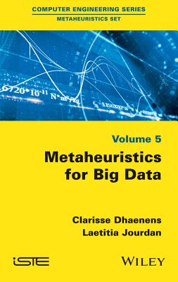 Metaheuristics for Big Data - Dhaenens, Clarisse, and Jourdan, Laetitia