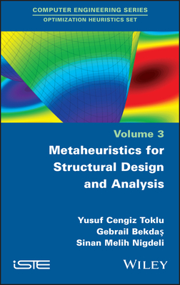 Metaheuristics for Structural Design and Analysis - Toklu, Yusuf Cengiz, and Bekdas, Gebrail, and Nigdeli, Sinan Melih