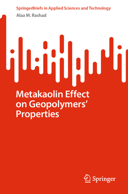 Metakaolin Effect on Geopolymers' Properties - Rashad, Alaa M.