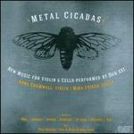 Metal Cicadas: New Music for Violin and Cello