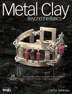 Metal Clay Beyond the Basics