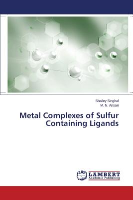 Metal Complexes of Sulfur Containing Ligands - Singhal Shailey, and Ansari M N