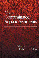 Metal Contaminated Aquatic Sediments