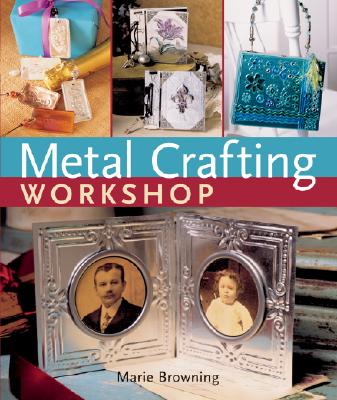 Metal Crafting Workshop - Browning, Marie