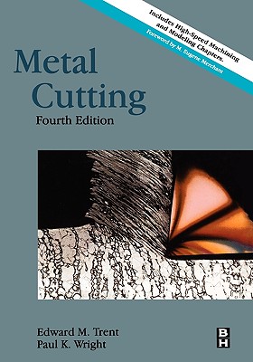 Metal Cutting: Fourth Edition - Wright, Paul K, and Trent, Edward M