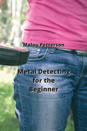 Metal Detecting for the Beginner