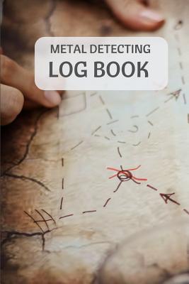 Metal Detecting Log Book: Metal Detectorists Journal to Record Date, Location, Metal Detector Machine Used and Settings, Items Found and Notes. 6 X 9 140 Pages - Raleigh, R