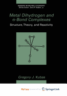 Metal Dihydrogen and -Bond Complexes - Kubas, Gregory J