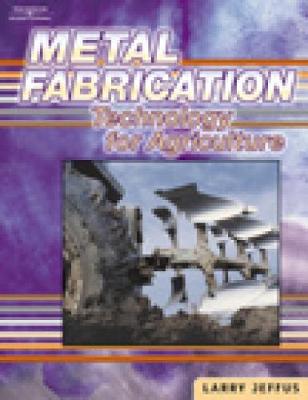 Metal Fabrication Technology for Agriculture - Jeffus, Larry
