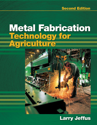 Metal Fabrication Technology for Agriculture - Jeffus, Larry