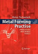 Metal Forming Practise: Processes - Machines - Tools