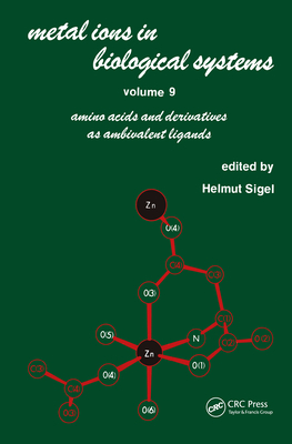 Metal Ions in Biological Systems: Volume 9: Amino Acids and Derivatives as Ambivalent Ligands - Sigel, Helmut (Editor)