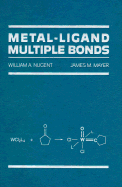 Metal-Ligand Multiple Bonds: The Chemistry of Transition Metal Complexes Containing Oxo, Nitrido, Imido, Alkylidene, or Alkylidyne Ligands