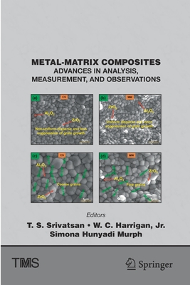 Metal-Matrix Composites: Advances in Analysis, Measurement, and Observations - Srivatsan, T. S. (Editor), and Harrigan, Jr., W. C. (Editor), and Hunyadi Murph, Simona (Editor)