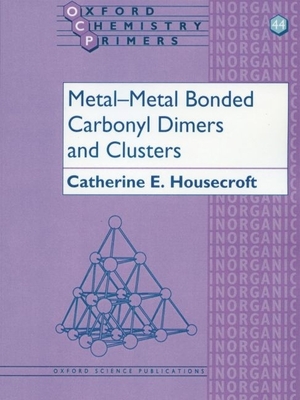 Metal-Metal Bonded Carbonyl Dimers and Clusters - Housecroft, Catherine E