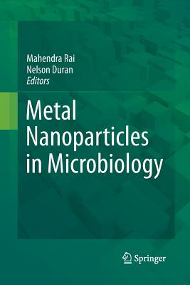 Metal Nanoparticles in Microbiology - Rai, Mahendra (Editor), and Duran, Nelson (Editor)