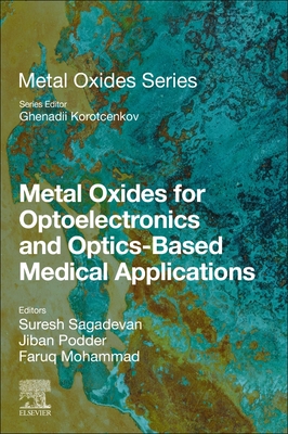 Metal Oxides for Optoelectronics and Optics-Based Medical Applications - Sagadevan, Suresh (Editor), and Podder, Jiban (Editor), and Mohammad, Faruq (Editor)