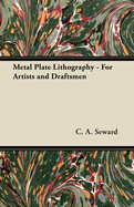 Metal Plate Lithography - For Artists and Draftsmen