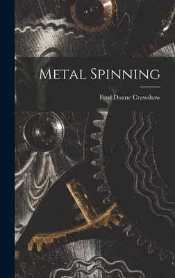 Metal Spinning - Crawshaw, Fred Duane