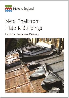 Metal Theft from Historic Buildings: Prevention, Response and Recovery - Dishon, Dale, and Evans, Diana, and Guest, Kate