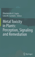 Metal Toxicity in Plants: Perception, Signaling and Remediation