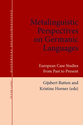 Metalinguistic Perspectives on Germanic Languages: European Case Studies from Past to Present - Langer, Nils (Series edited by), and Elspa, Stephan (Series edited by), and Salmons, Joseph (Series edited by)