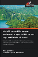 Metalli pesanti in acqua, sedimenti e specie ittiche del lago artificiale di Yonki