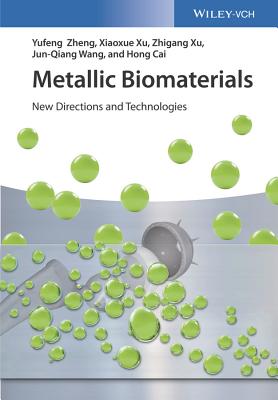 Metallic Biomaterials: New Directions and Technologies - Zheng, Yufeng, and Xu, Xiaoxue, and Xu, Zhigang