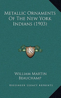 Metallic Ornaments Of The New York Indians (1903) - Beauchamp, William Martin