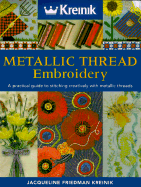 Metallic Thread Embroidery: A Practical Guide to Stitching Creatively with Metallic Threads
