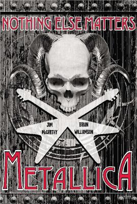 Metallica: Nothing Else Matters: The Graphic Novel - McCarthy, Jim