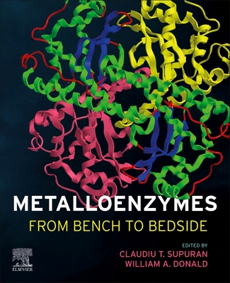 Metalloenzymes: From Bench to Bedside - Supuran, Claudiu T (Editor), and Donald, William Alexander (Editor)