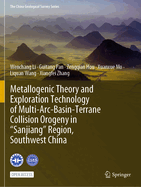 Metallogenic Theory and Exploration Technology of Multi-Arc-Basin-Terrane Collision Orogeny in "Sanjiang" Region, Southwest China