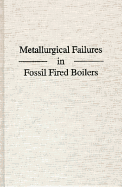 Metallurgical Failures in Fossil Fired Boilers - 