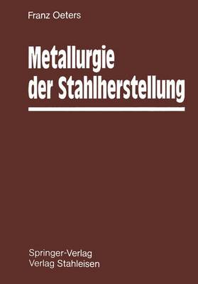 Metallurgie Der Stahlherstellung - Oeters, Franz