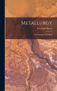 Metallurgy: An Elementary Text-Book