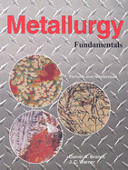 Metallurgy Fundamentals - Brandt, Daniel A, and Warner, J C