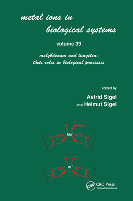 Metals Ions in Biological System: Volume 39: Molybdenum and Tungsten: Their Roles in Biological Processes: - Sigel, Astrid (Editor), and Sigel, Helmut (Editor)