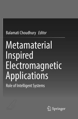 Metamaterial Inspired Electromagnetic Applications: Role of Intelligent Systems - Choudhury, Balamati (Editor)