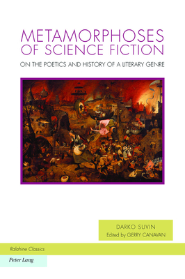 Metamorphoses of Science Fiction: On the Poetics and History of a Literary Genre - Canavan, Gerry (Editor), and Baccolini, Raffaella, and Fischer, Joachim