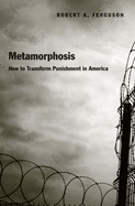 Metamorphosis: How to Transform Punishment in America