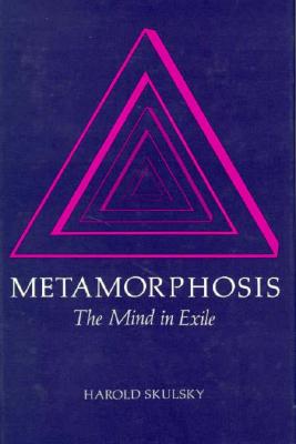 Metamorphosis: The Mind in Exile - Skulsky, Harold