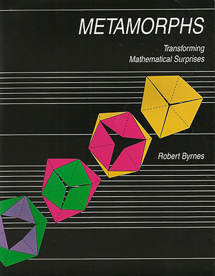 Metamorphs: Transforming Mathematical Surprises - Byrne, Robert