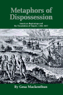 Metaphors of Dispossession: American Beginnings and the Translation of Empire, 1492-1637