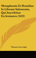 Metaphrasis Et Homiliae in Librum Salomonis, Qui Inscribitur Ecclesiastes (1632) - Cartwright, Thomas