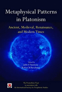 Metaphysical Patterns in Platonism: Ancient, Medieval, Renaissance, and Modern Times