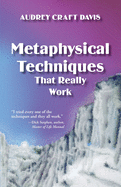 Metaphysical Techniques That Really Work